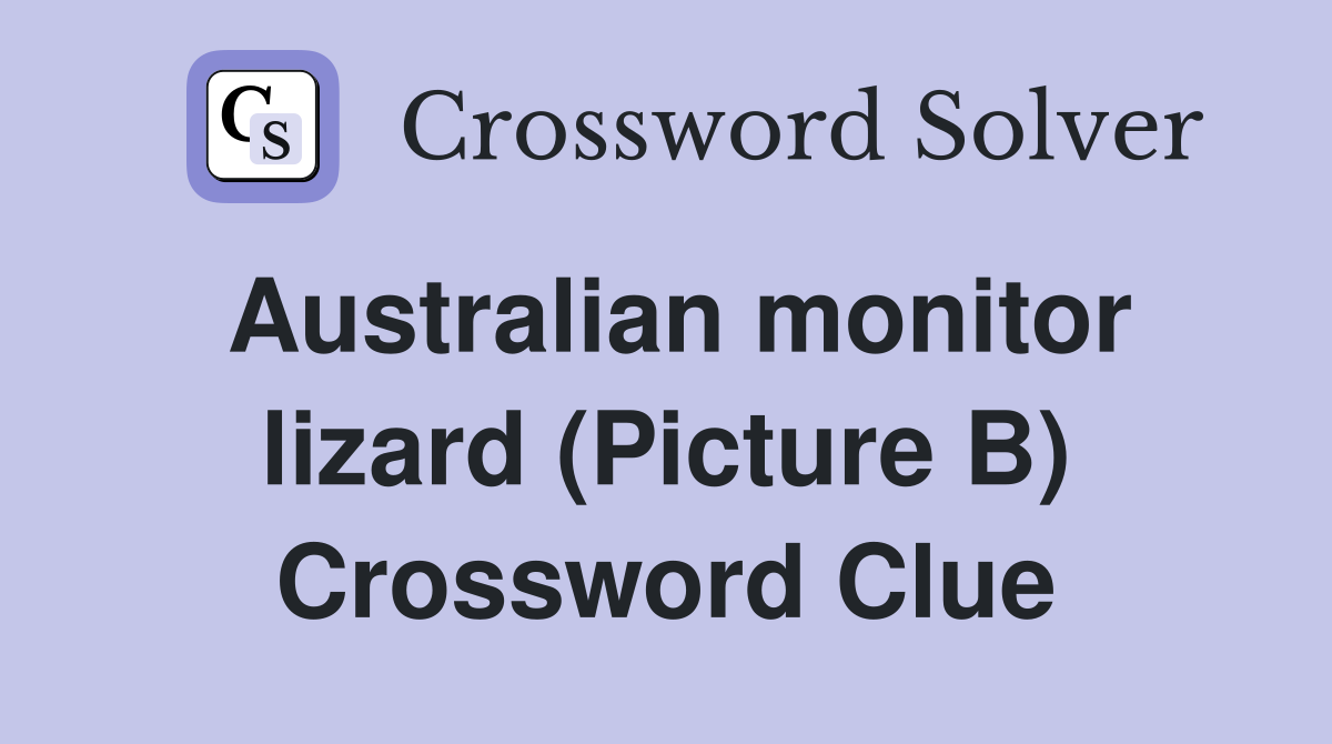 Australian monitor lizard (Picture B) Crossword Clue