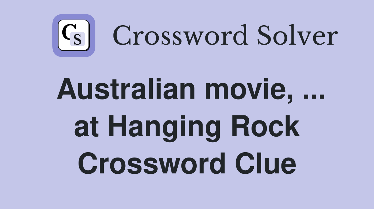 Australian movie, ... at Hanging Rock Crossword Clue
