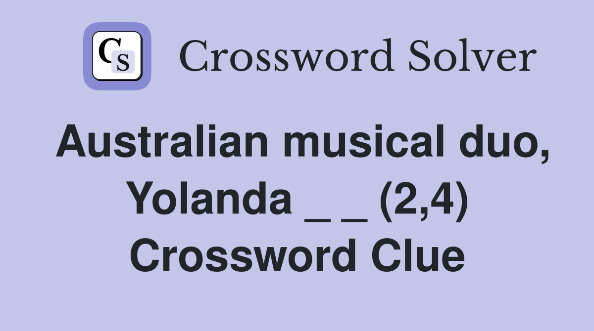Australian musical duo, Yolanda _ _ (2,4) Crossword Clue
