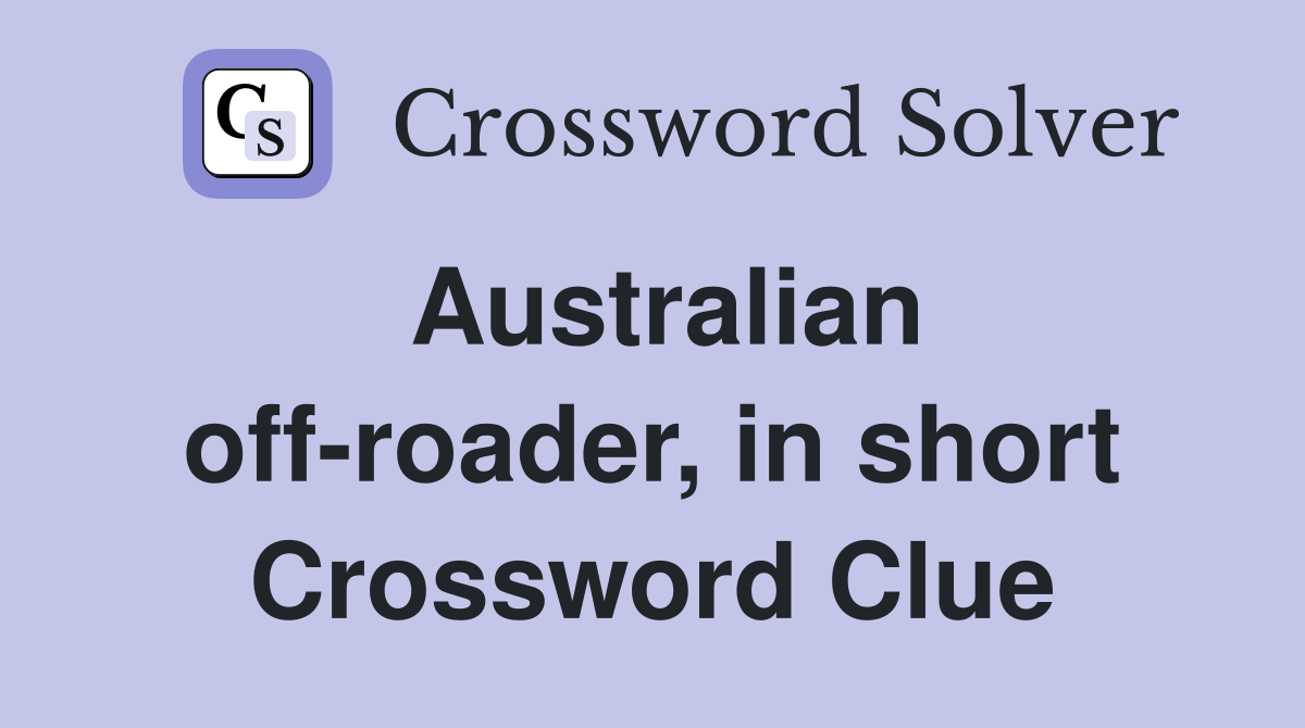 Australian off-roader, in short Crossword Clue