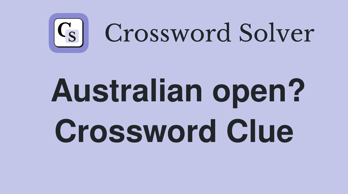 Australian open? Crossword Clue