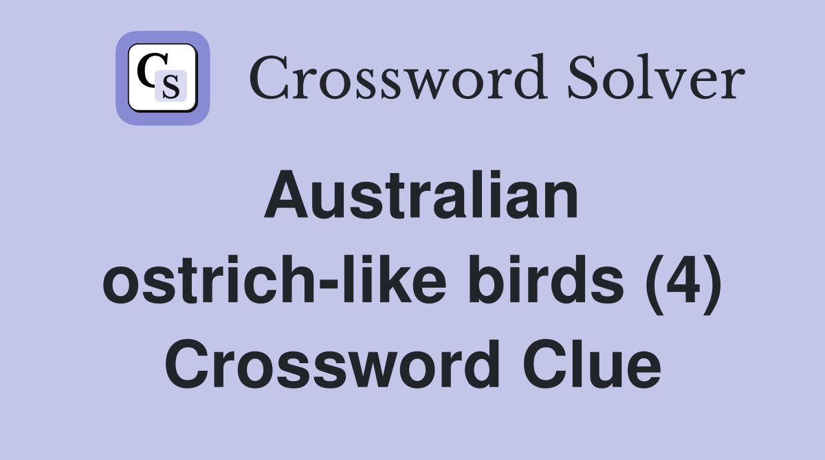 Australian ostrich-like birds (4) Crossword Clue