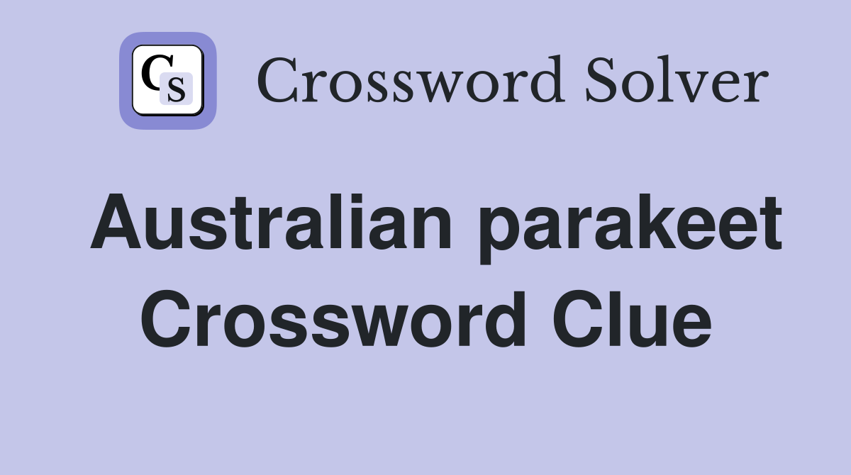 Australian parakeet Crossword Clue