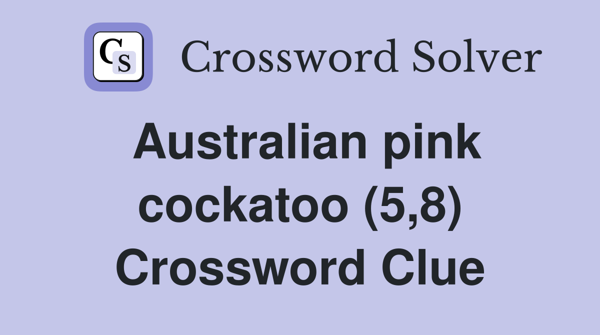 Australian pink cockatoo (5,8) Crossword Clue