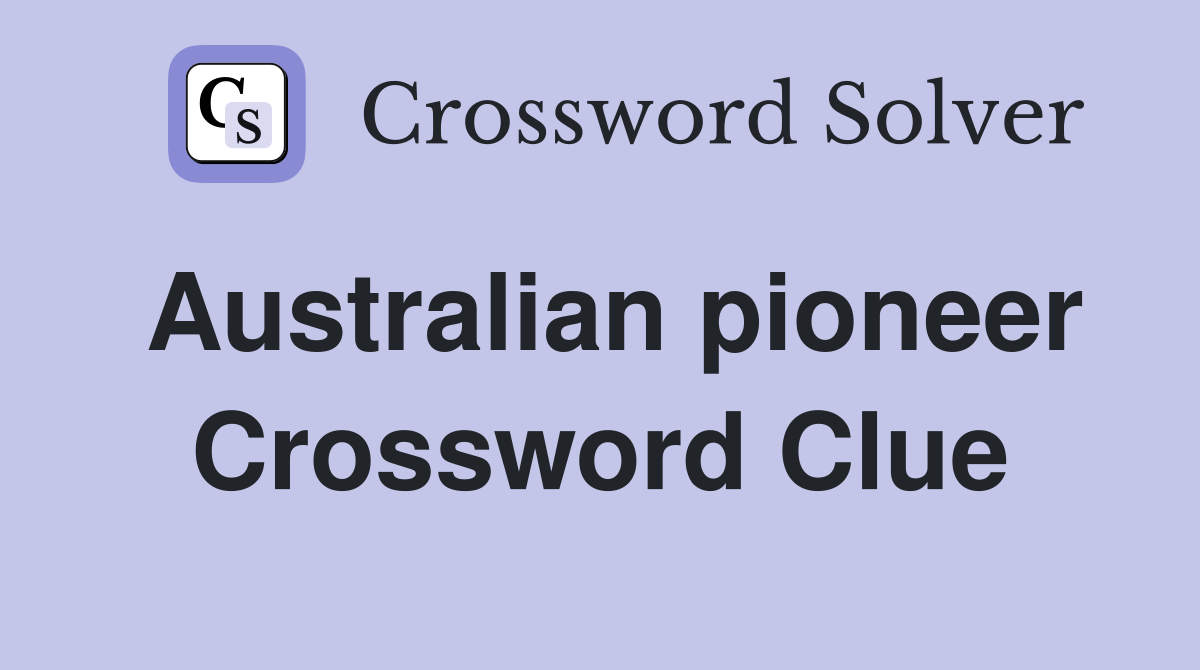 Australian pioneer Crossword Clue