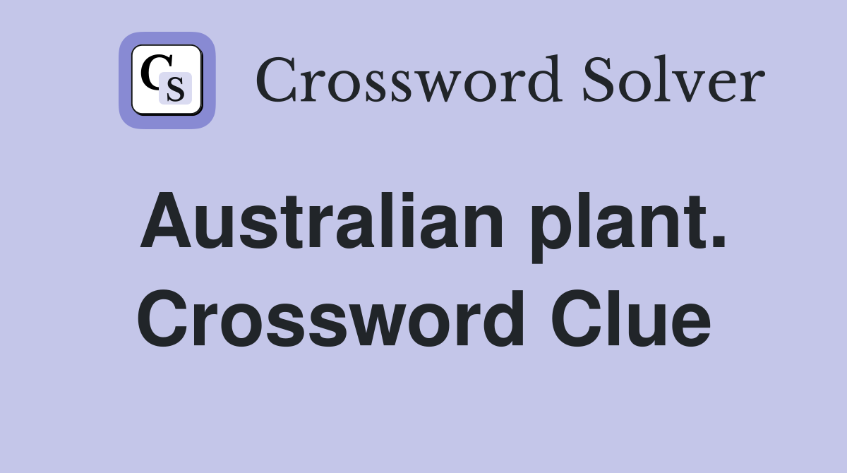 Australian plant. Crossword Clue