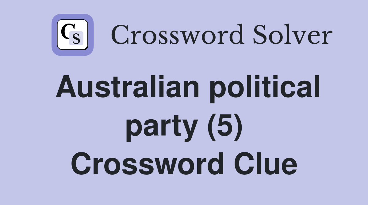 Australian political party (5) Crossword Clue
