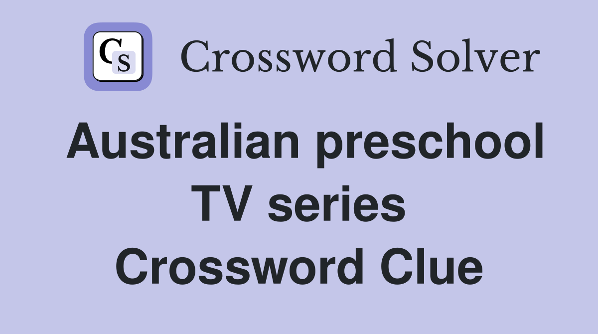 Australian preschool TV series Crossword Clue