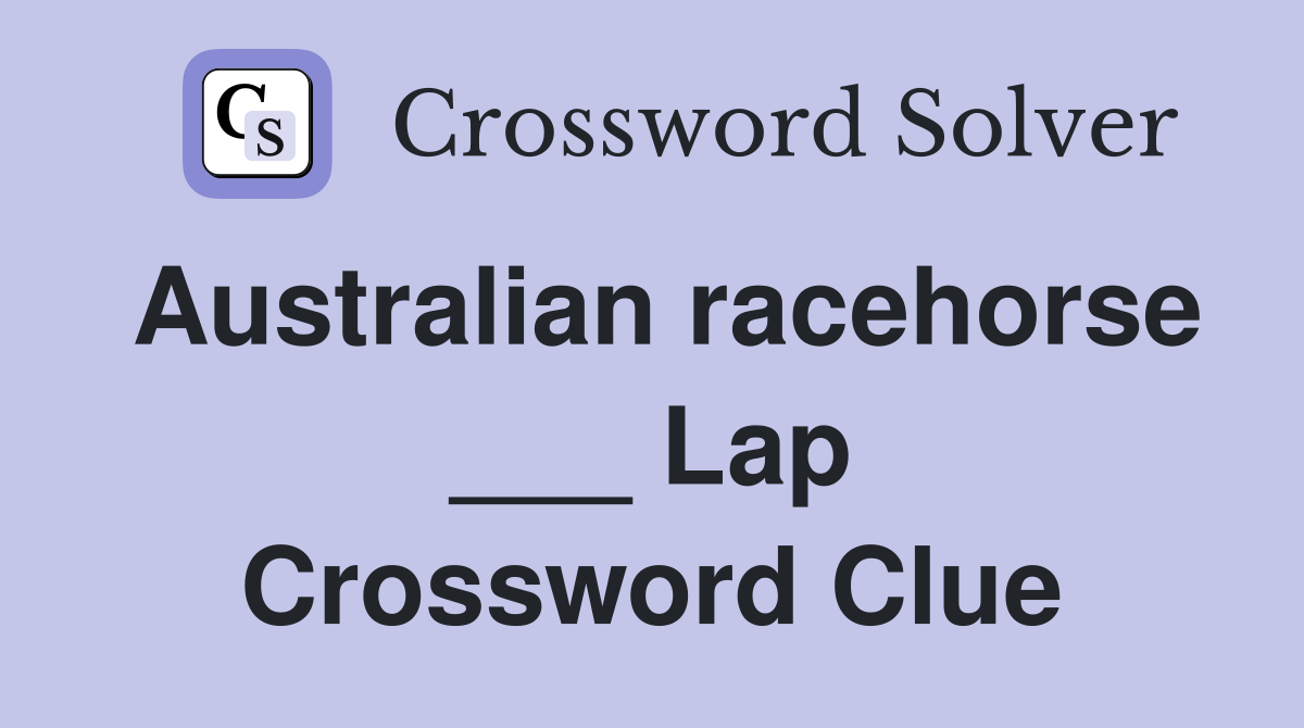 Australian racehorse ___ Lap Crossword Clue