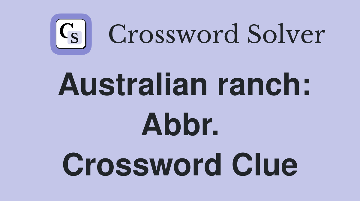 Australian ranch: Abbr. Crossword Clue