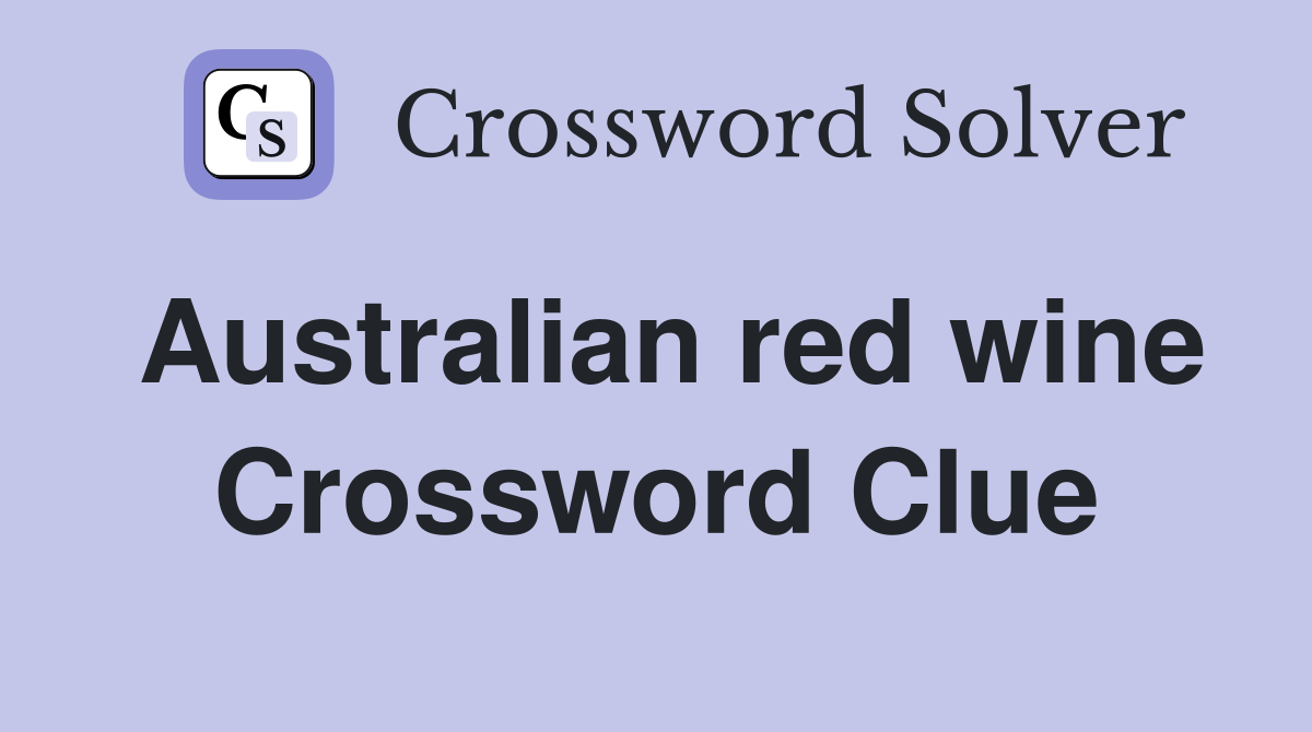 Australian red wine Crossword Clue