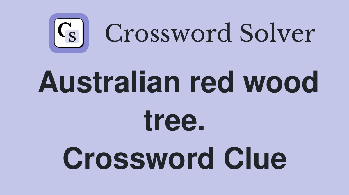 Australian red wood tree. Crossword Clue