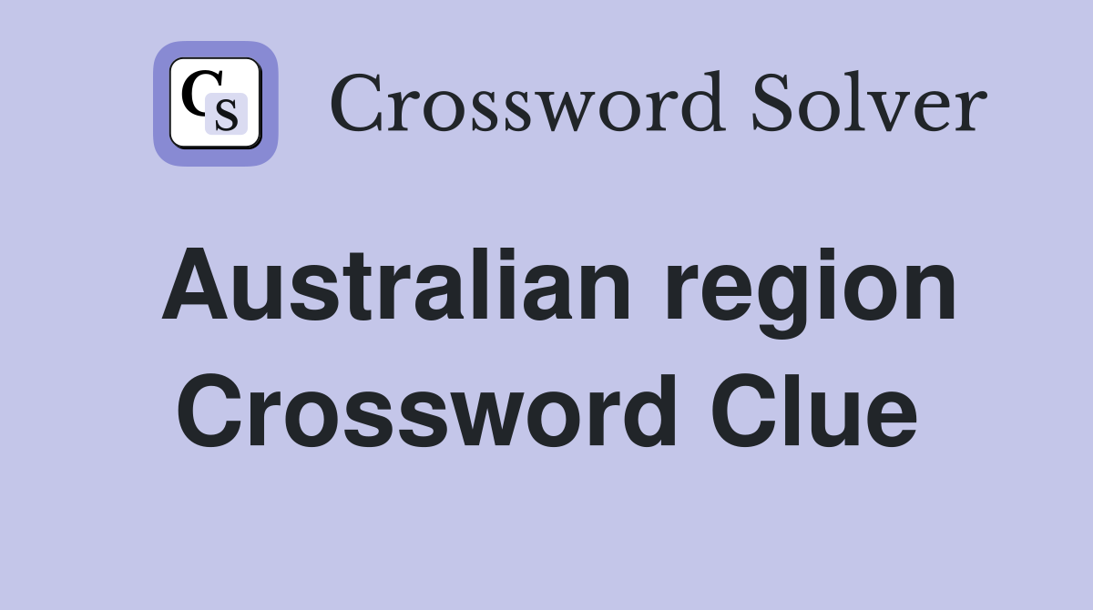 Australian region Crossword Clue