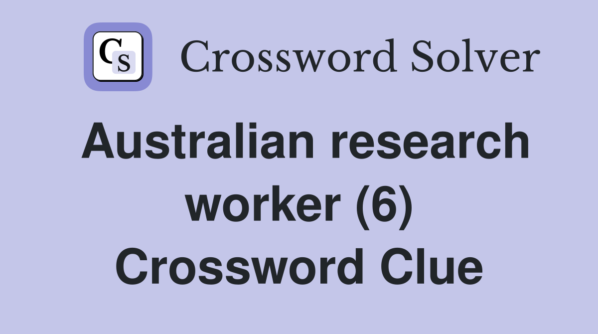 Australian research worker (6) Crossword Clue