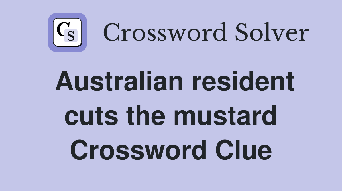 Australian resident cuts the mustard Crossword Clue