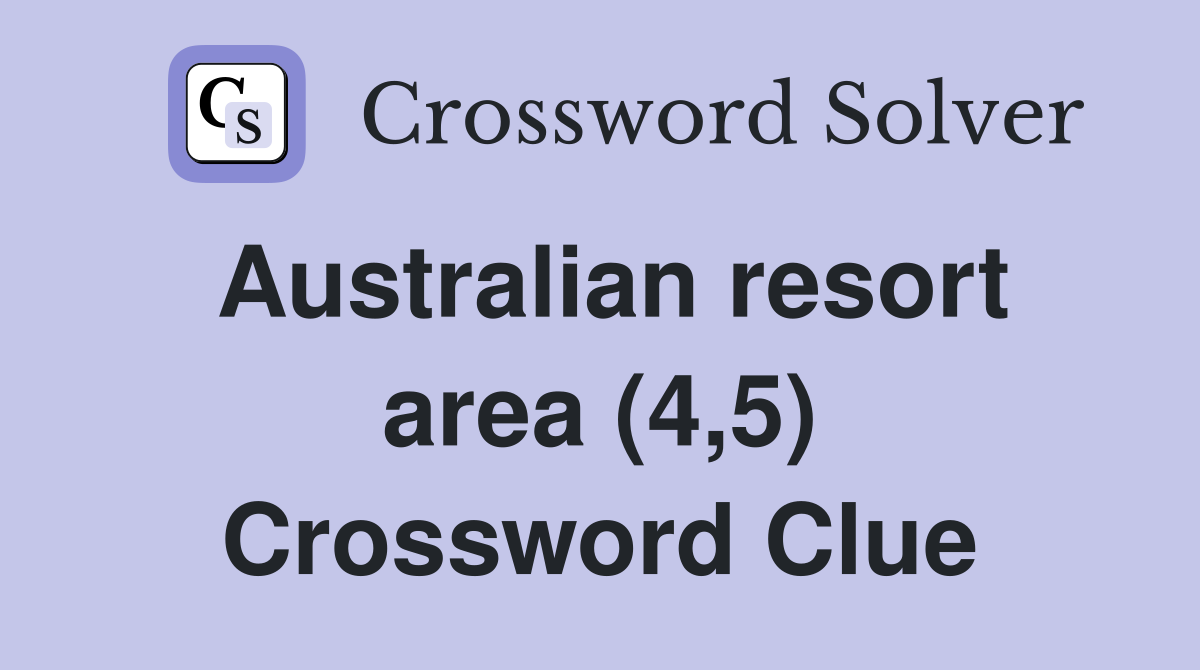 Australian resort area (4,5) Crossword Clue