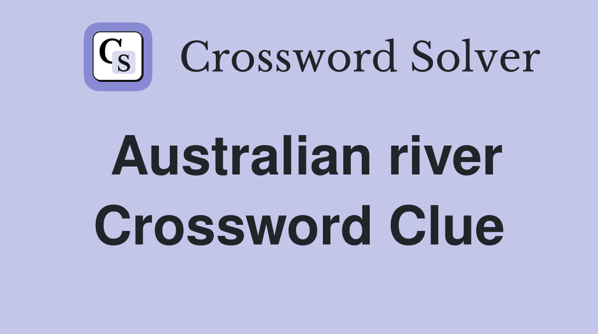 Australian river Crossword Clue