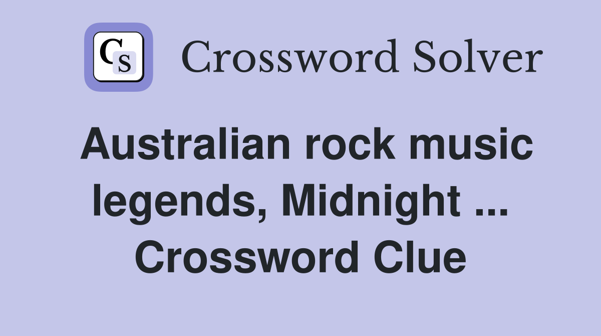 Australian rock music legends, Midnight ... Crossword Clue