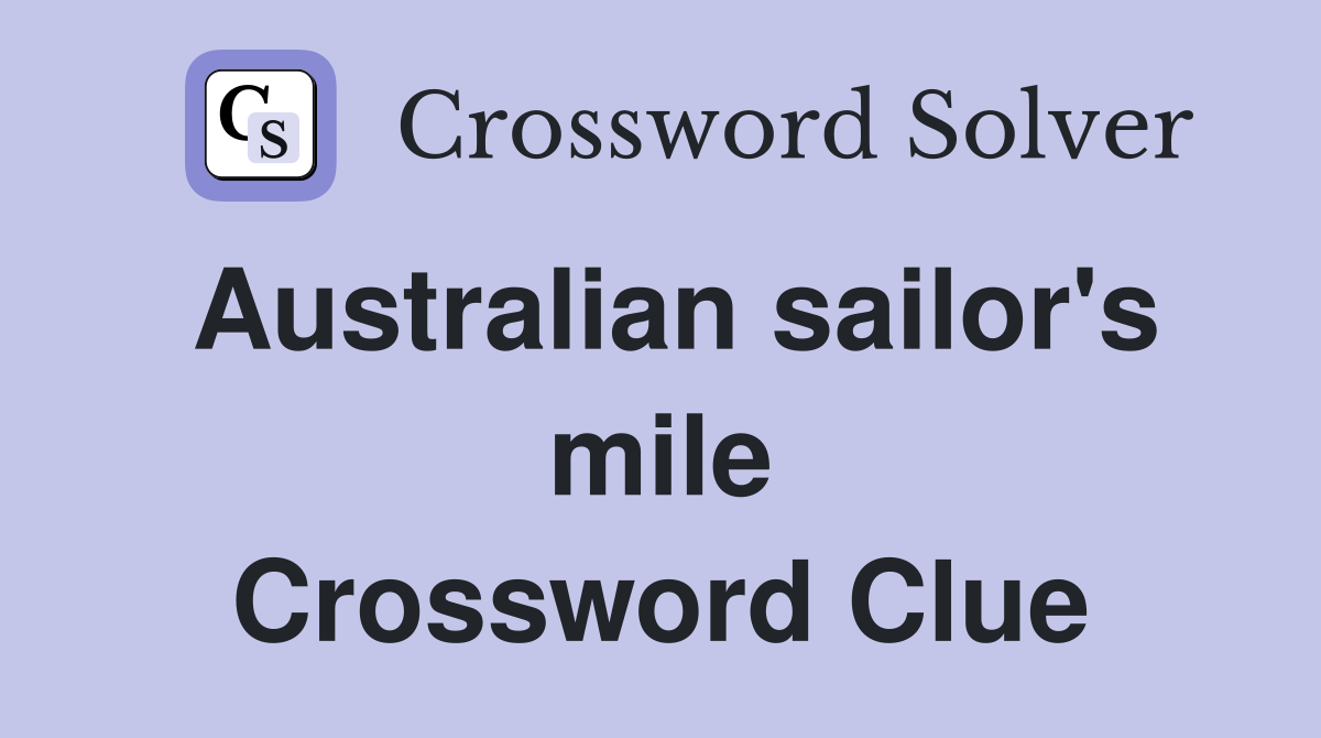 Australian sailor's mile Crossword Clue