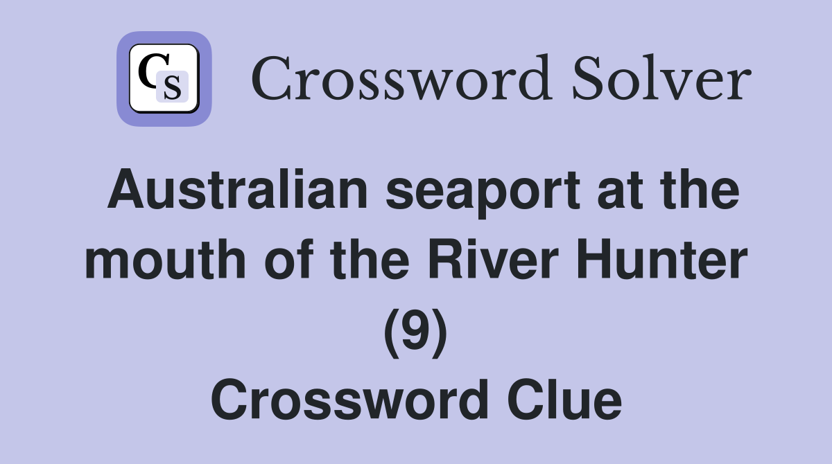 Australian seaport at the mouth of the River Hunter (9) Crossword Clue