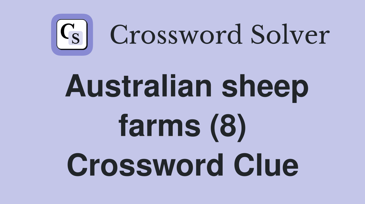 Australian sheep farms (8) Crossword Clue