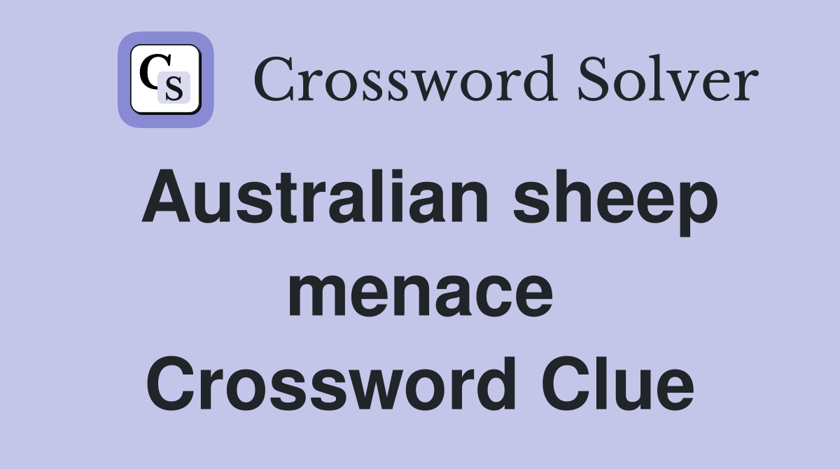Australian sheep menace Crossword Clue