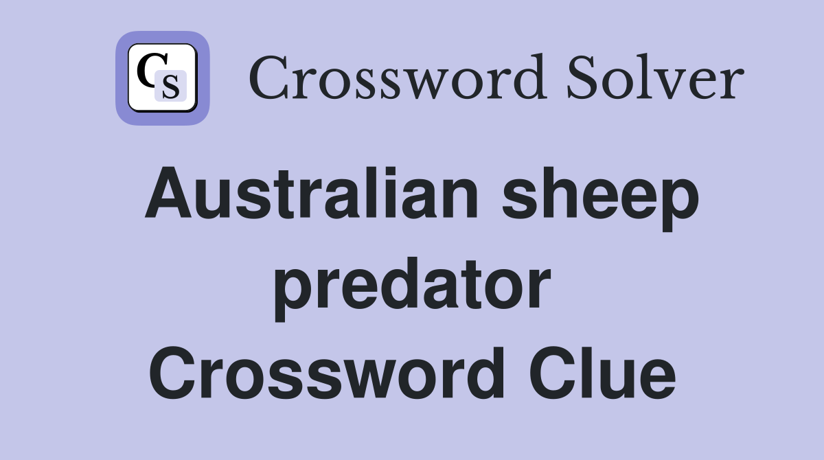 Australian sheep predator Crossword Clue