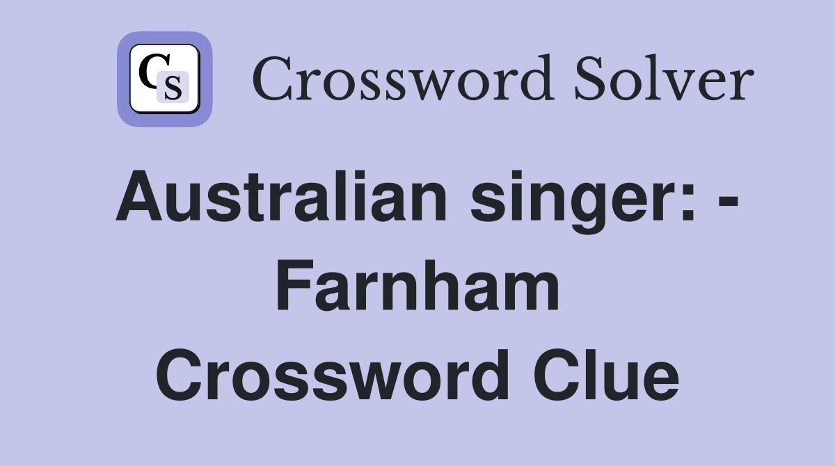 Australian singer: - Farnham Crossword Clue