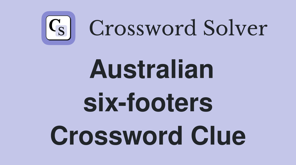 Australian six-footers Crossword Clue