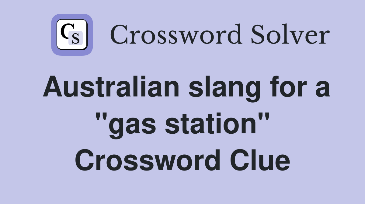 Australian slang for a "gas station" Crossword Clue