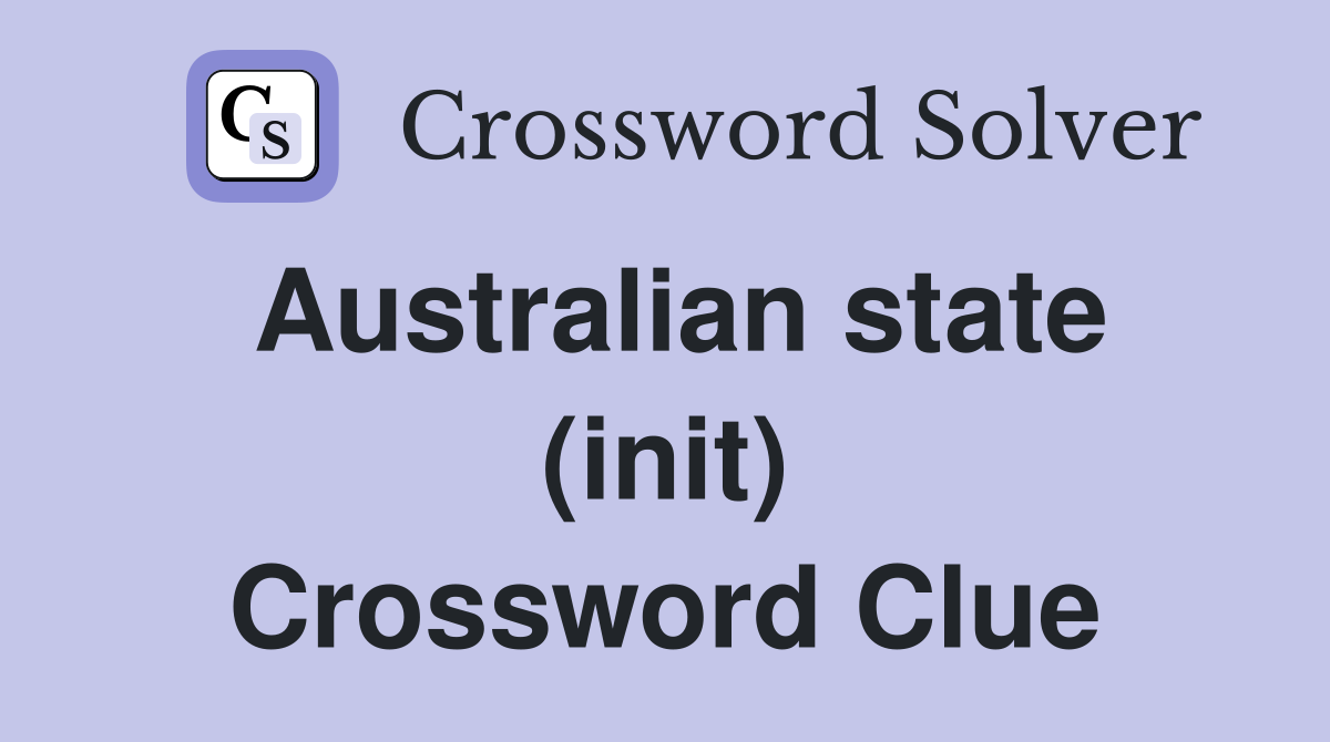 Australian state (init) Crossword Clue