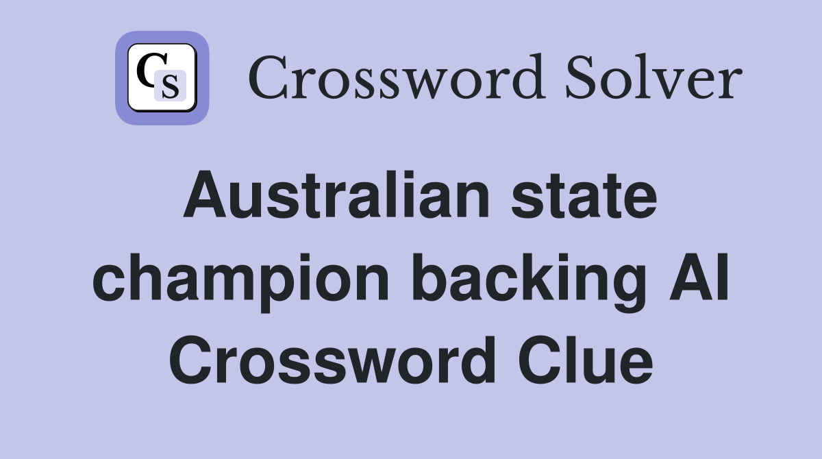 Australian state champion backing AI Crossword Clue