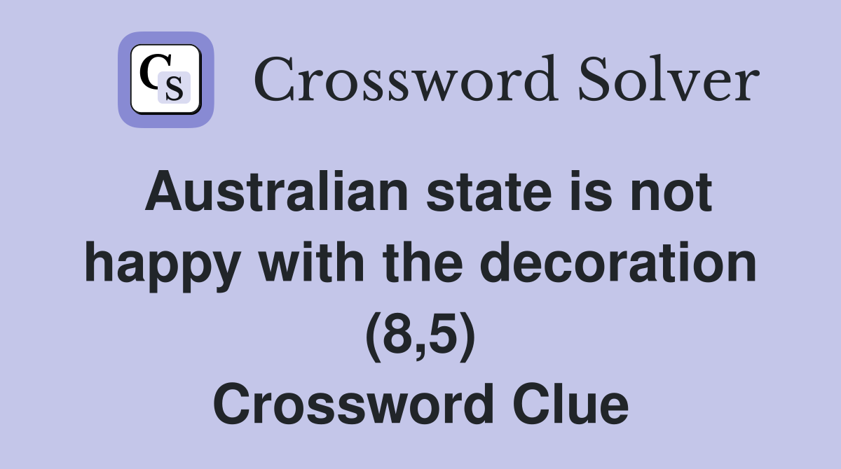Australian state is not happy with the decoration (8,5) Crossword Clue
