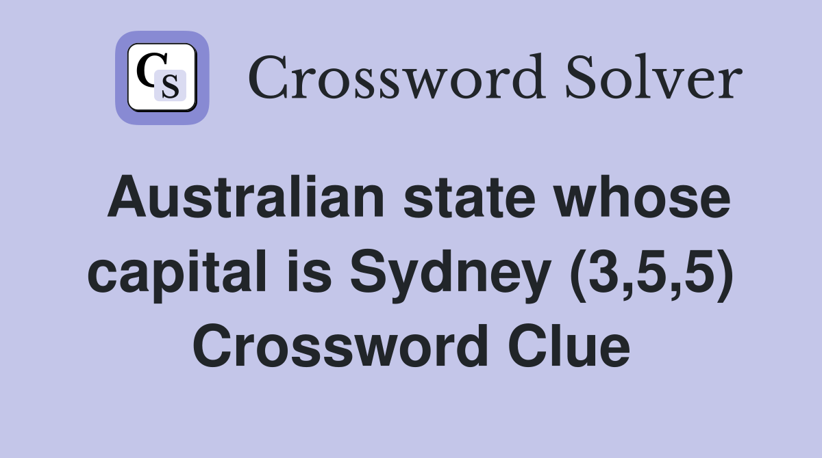 Australian state whose capital is Sydney (3,5,5) Crossword Clue