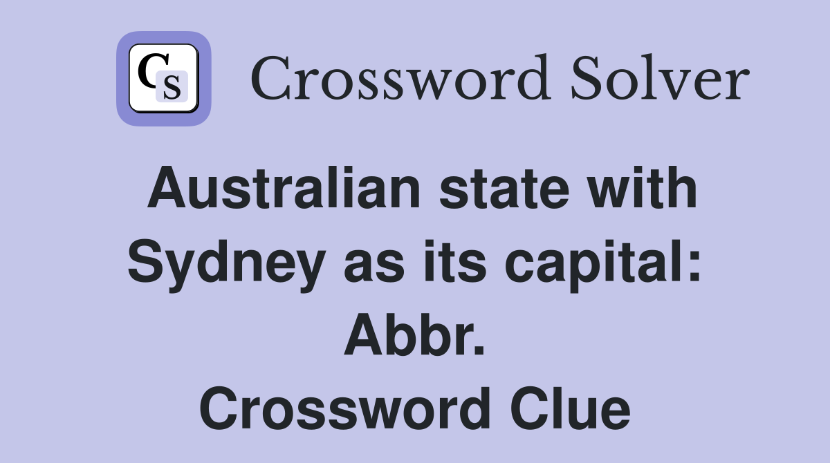 Australian state with Sydney as its capital: Abbr. Crossword Clue