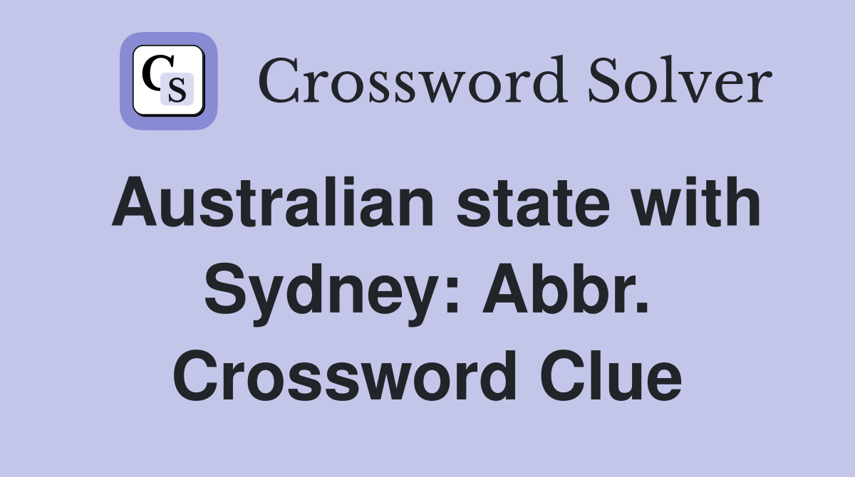Australian state with Sydney: Abbr. Crossword Clue