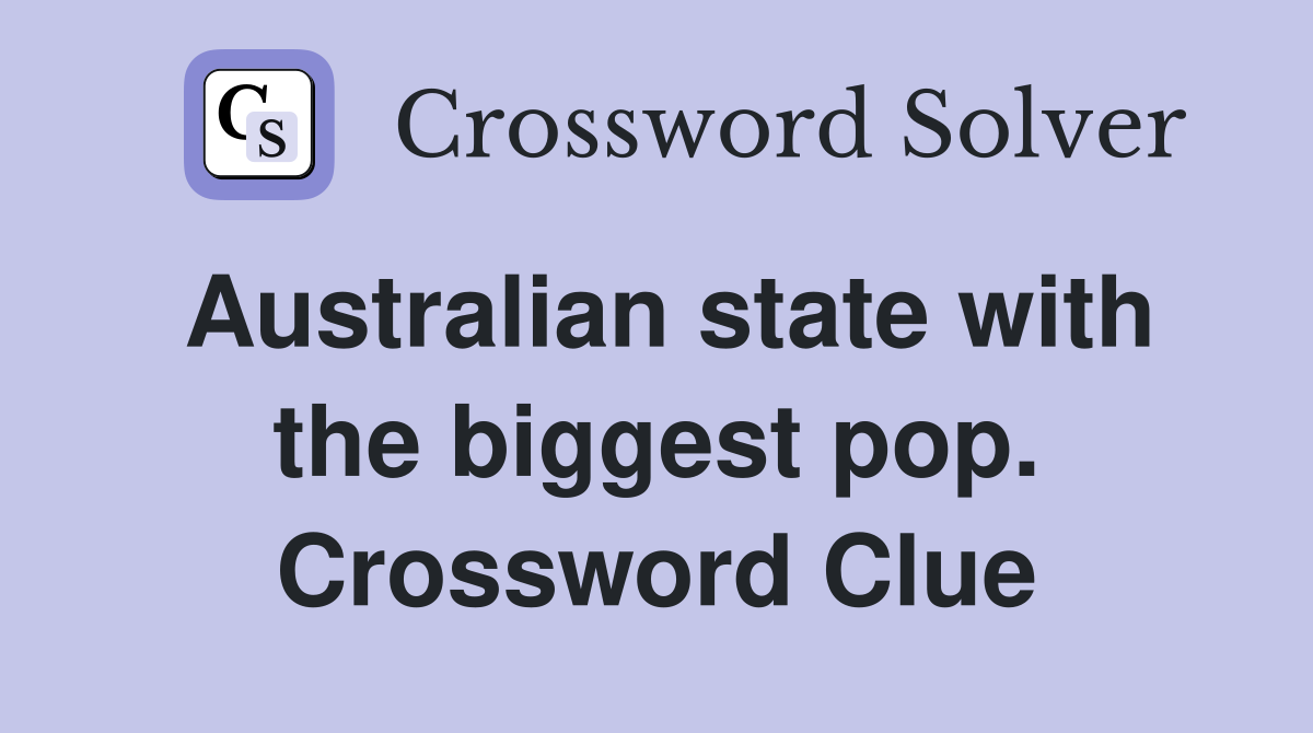 Australian state with the biggest pop. Crossword Clue