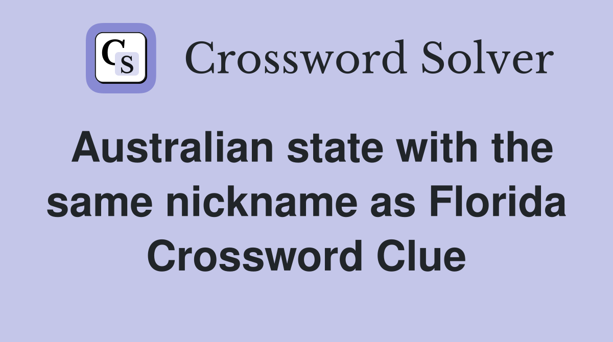 Australian state with the same nickname as Florida Crossword Clue