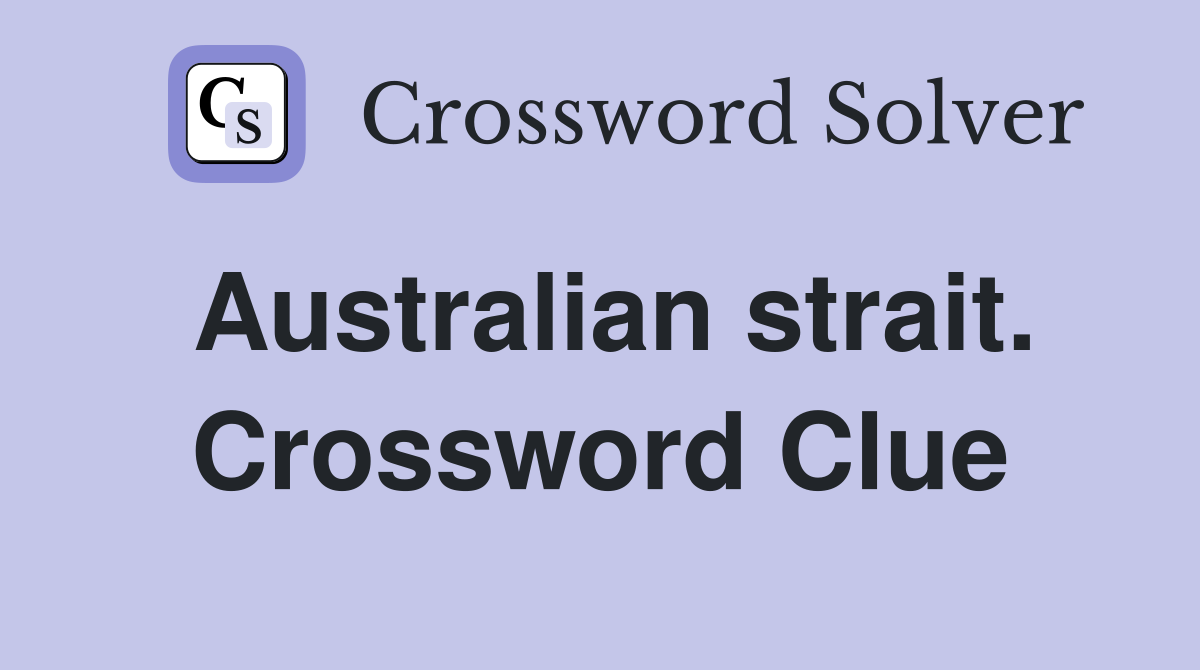 Australian strait. Crossword Clue