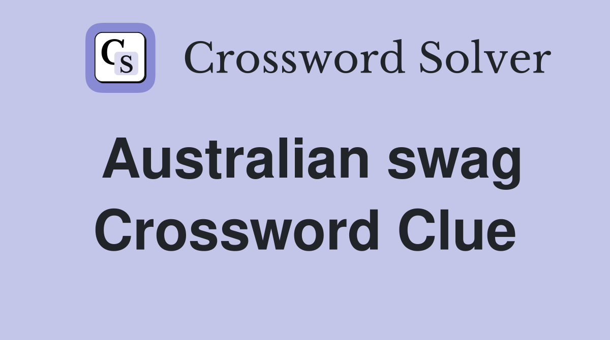 Australian swag Crossword Clue