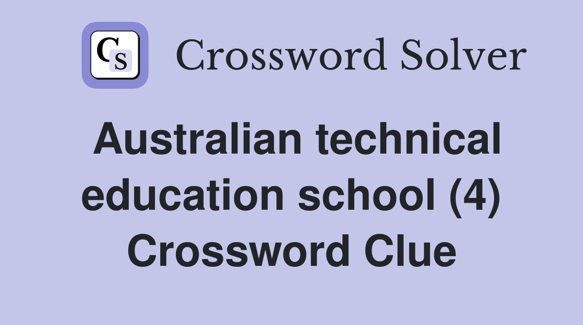 Australian technical education school (4) Crossword Clue