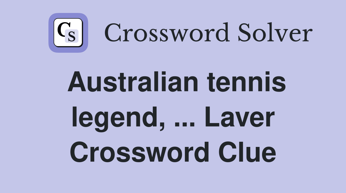 Australian tennis legend, ... Laver Crossword Clue