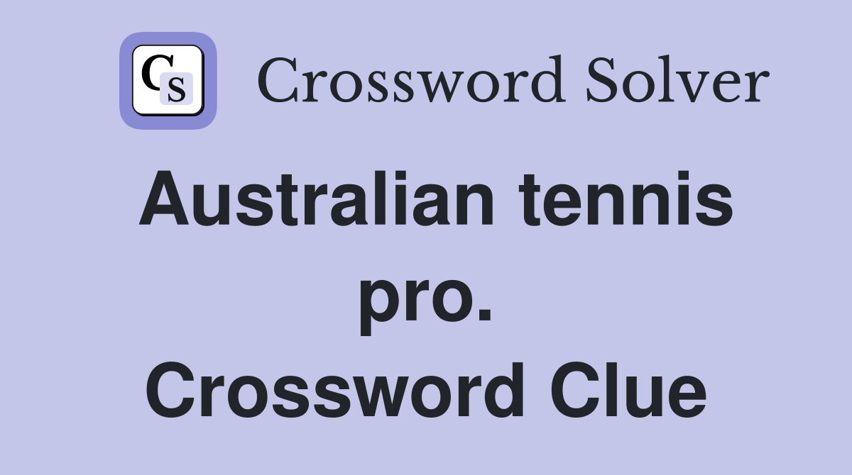 Australian tennis pro. Crossword Clue
