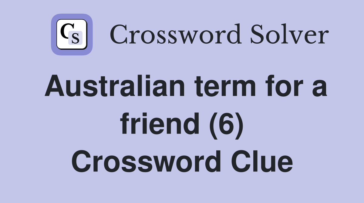 Australian term for a friend (6) Crossword Clue