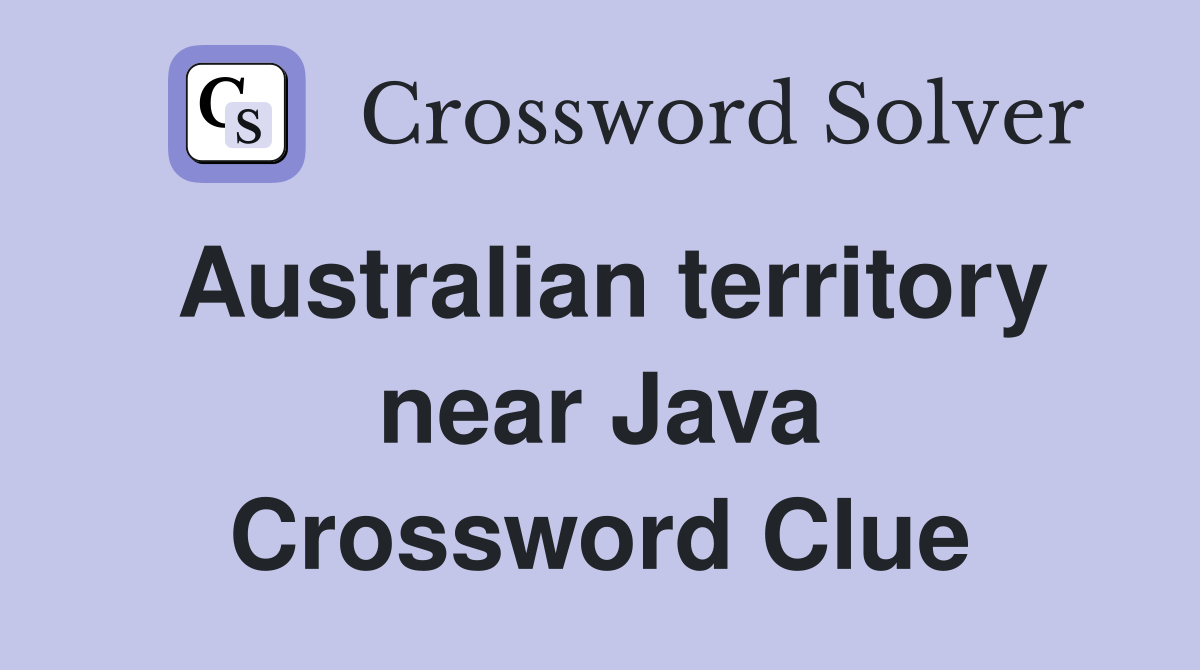 Australian territory near Java Crossword Clue