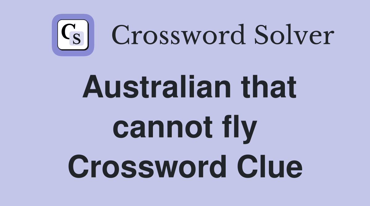 Australian that cannot fly Crossword Clue