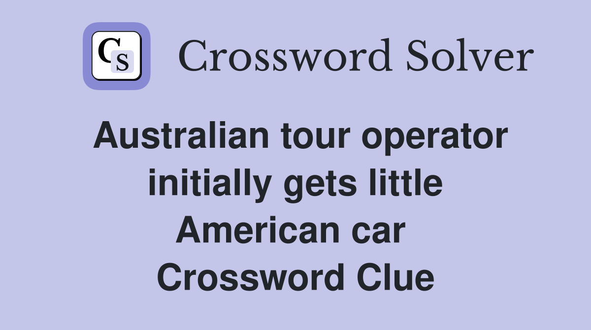 Australian tour operator initially gets little American car  Crossword Clue