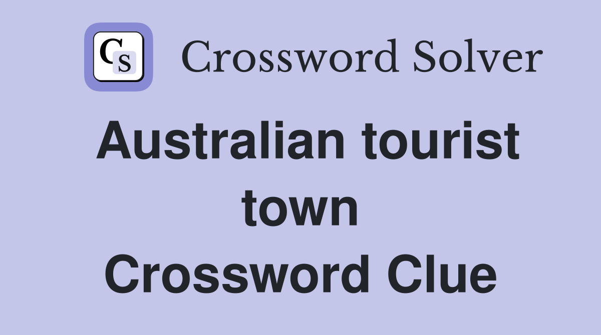 Australian tourist town Crossword Clue