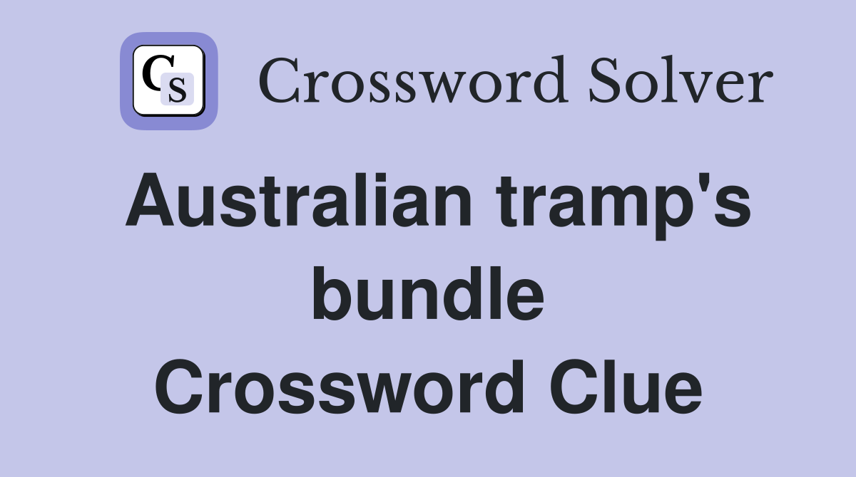 Australian tramp's bundle Crossword Clue