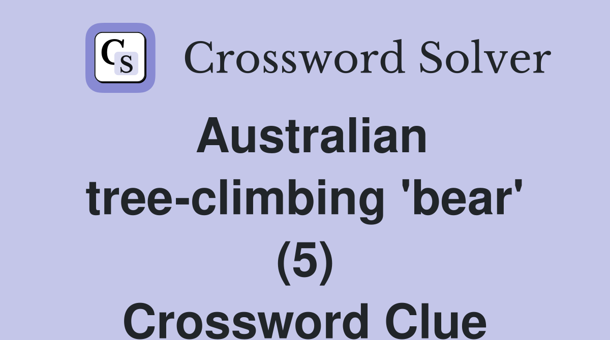 Australian tree-climbing 'bear' (5) Crossword Clue